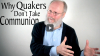 Watch: "Why Quakers Don't Take Communion"