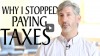 Click to Watch: "Why I Stopped Paying Taxes"