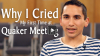Click to watch: Why I Cried My First Time at Quaker Meeting