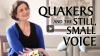 Click to Watch: “Quakers and the Still, Small Voice”
