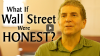 Click to watch: “What If Wall Street Were Honest?”