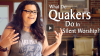 Click to Watch: “What Do Quakers Do in Silent Worship?”