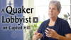 Click to watch: “A Quaker Lobbyist on Capitol Hill”