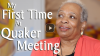 Click to Watch: “My First Time At Quaker Meeting”