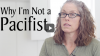 Click to Watch: “Why I'm Not a Pacifist”