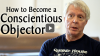 Click to Watch: “How to Become a Conscientious Objector”