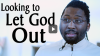 Click to Watch: “Looking to Let God Out”