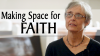 Click to watch: “Making Space for Faith”
