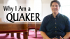 Why I Am a Quaker