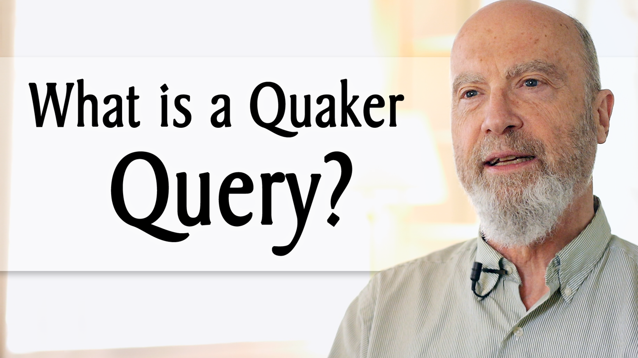 What is a Quaker Query? QuakerSpeak