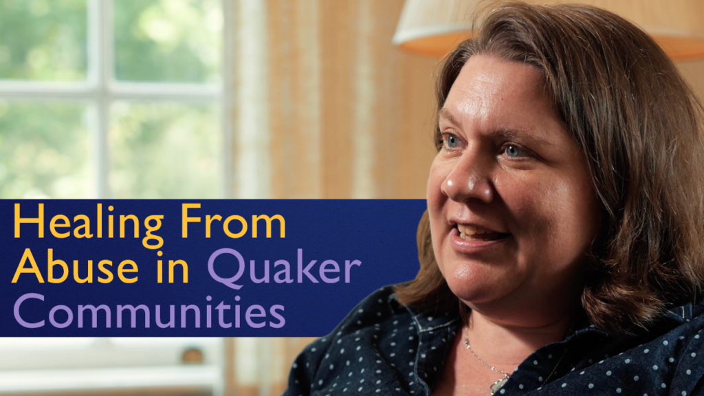 QuakerSpeak: Healing from Abuse in Quaker Communities